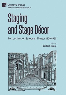 Staging and Stage DÃ¯Â¿Â½cor: Perspectives on European Theater 1500-1950