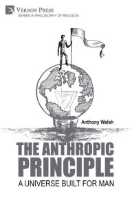 Title: The Anthropic Principle: A Universe Built for Man, Author: Anthony Walsh
