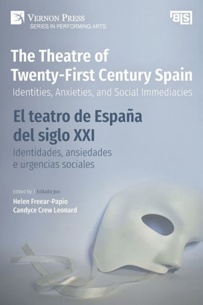 The Theatre of Twenty-First Century Spain / El teatro de EspaÃ¯Â¿Â½a del siglo XXI: Identities, Anxieties, and Social Immediacies / Identidades, ansiedades e urgencias sociales