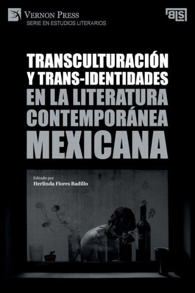 Transculturaciï¿½n y trans-identidades en la literatura contemporï¿½nea mexicana