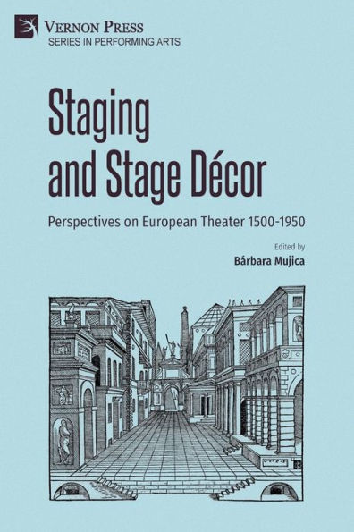 Staging and Stage D�cor: Perspectives on European Theater 1500-1950