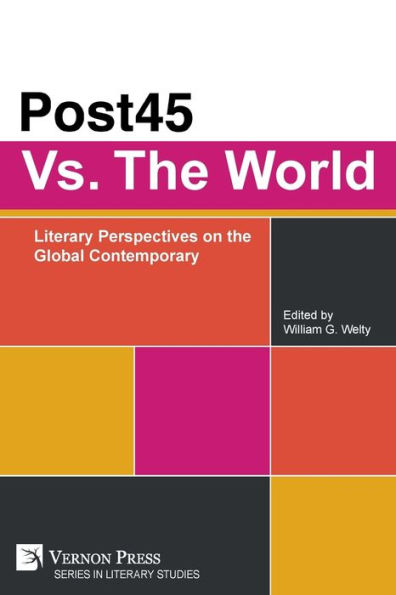 Post45 Vs. the World: Literary Perspectives on Global Contemporary