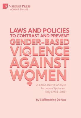 Laws and policies to contrast and prevent Gender-Based Violence Against Women: A comparative analysis between Spain and Italy (1993-2015)