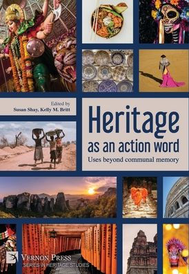 Heritage as an action word: Uses beyond communal memory