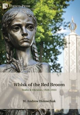 Whisk of the Red Broom: Stalin & Ukraine, 1928-1933