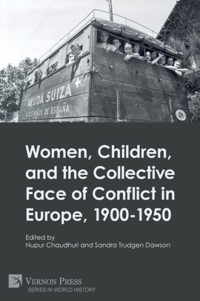 Women, Children, and the Collective Face of Conflict Europe, 1900-1950
