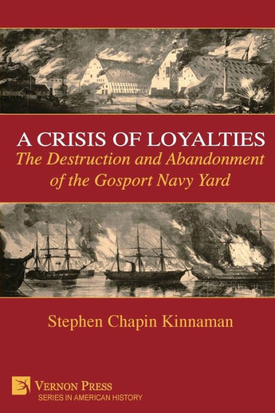 A Crisis of Loyalties: the Destruction and Abandonment Gosport Navy Yard