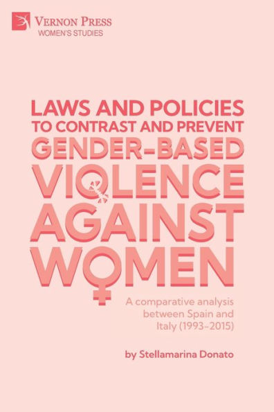 Laws and policies to contrast prevent Gender-Based Violence Against Women: A comparative analysis between Spain Italy (1993-2015)