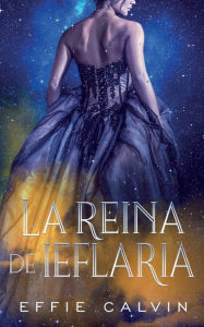 Title: La reina de Ieflaria, Author: Effie Calvin