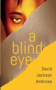 Title: A Blind Eye, Author: David Jackson Ambrose