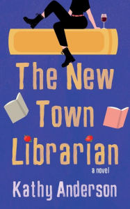 Title: The New Town Librarian, Author: Kathy Anderson
