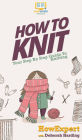 How To Knit: Your Step By Step Guide To Knitting