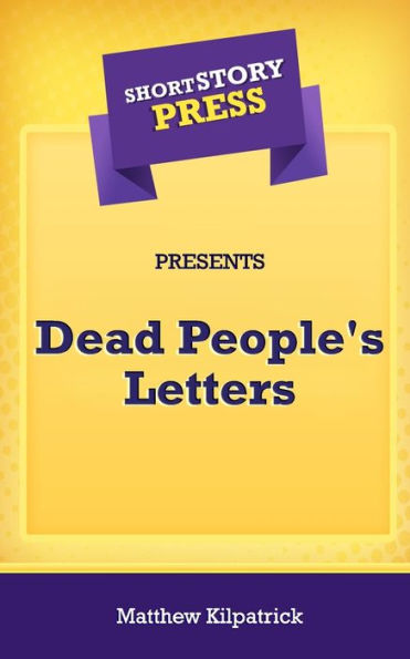 Short Story Press Presents Dead People's Letters