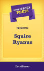 Short Story Press Presents Squire Ryanus