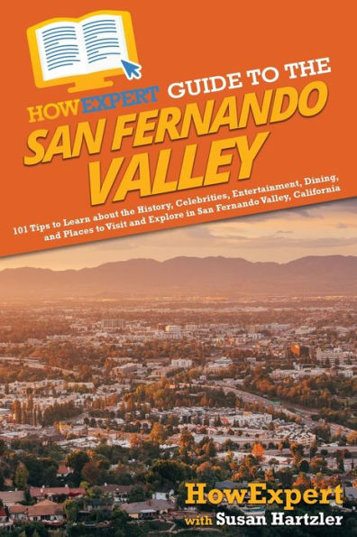Barnes and Noble HowExpert Guide to the San Fernando Valley: 101 Tips Learn  about History, Celebrities, Entertainment, Dining, and Places Visit Explore  Valley, California | The Summit
