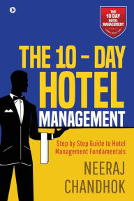 Title: The 10 - Day Hotel Management, Author: Neeraj Chandhok