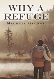 Title: Why A Refuge, Author: Michael George