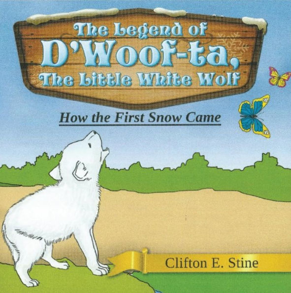 The Legend of d'Woofta, the Little White Wolf: How The First Snow Came