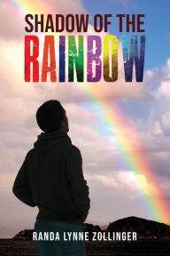 Title: Shadow of the Rainbow, Author: Randa Lynne Zollinger