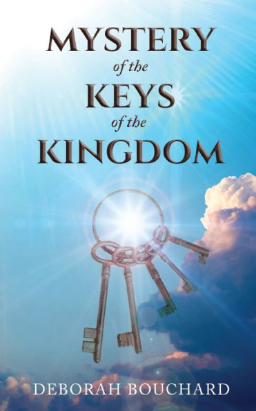 Mystery of the Keys Kingdom: Jesus's Gifts for a Life Victory
