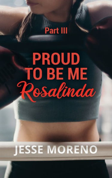 Proud to Be Me Rosalinda: Part III