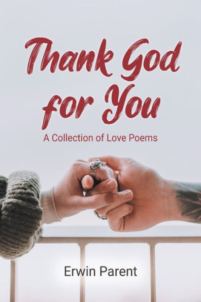 Thank God for You: A Collection of Love Poems