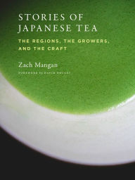 Ebook download for android free Stories of Japanese Tea: The Regions, the Growers, and the Craft 9781648960079 by Zach Mangan 