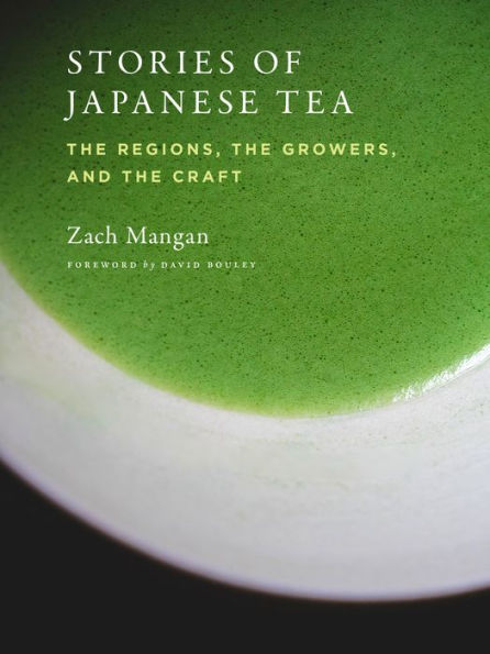 Stories of Japanese Tea: The Regions, the Growers, and the Craft