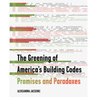 Title: The Greening of America's Building Codes: Promises and Paradoxes, Author: Aleksandra Jaeschke