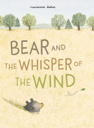 Title: Bear and the Whisper of the Wind, Author: Marianne Dubuc