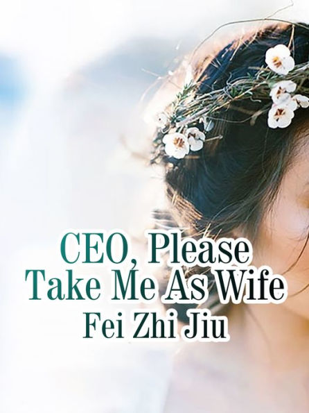 CEO, Please Take Me As Wife: Volume 2