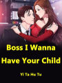 Boss, I Wanna Have Your Child: Volume 3