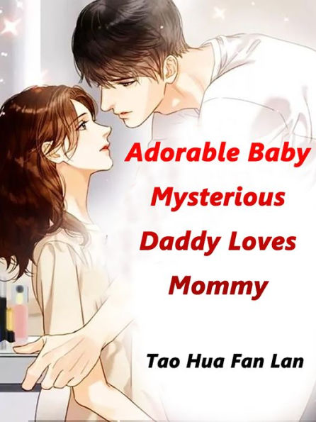 Adorable Baby: Mysterious Daddy Loves Mommy: Volume 3