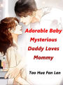 Adorable Baby: Mysterious Daddy Loves Mommy: Volume 3