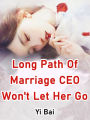 Long Path Of Marriage, CEO Won't Let Her Go: Volume 4