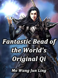 Title: Fantastic Bead of the World's Original Qi: Volume 8, Author: Mo WangJunLing