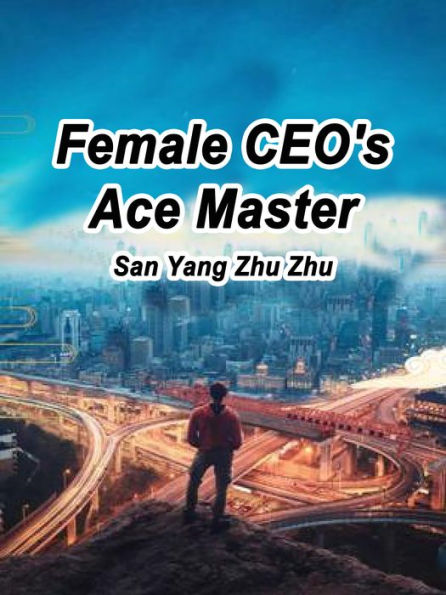 Female CEO's Ace Master: Volume 1