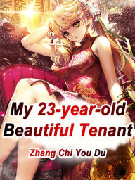 Title: My 23-year-old Beautiful Tenant: Volume 2, Author: Zhang ChiYouDu