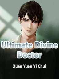 Title: Ultimate Divine Doctor: Volume 4, Author: Xuan YuanYiChui