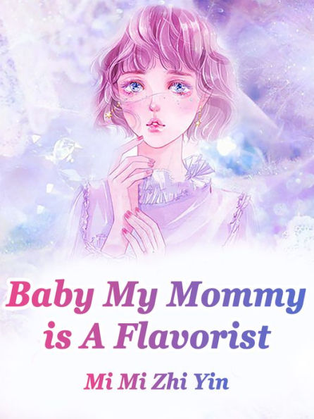Baby: My Mommy is A Flavorist: Volume 4