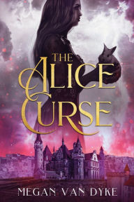Title: The Alice Curse, Author: Megan Van Dyke