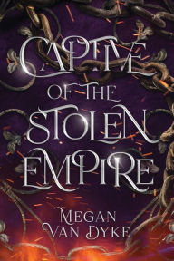 Downloading free ebooks for kobo Captive of the Stolen Empire by Megan Van Dyke FB2 in English 9781648983658