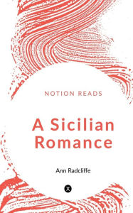 Title: A Sicilian Romance, Author: Ann Radcliffe