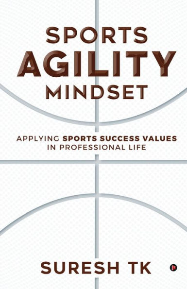 Sports Agility Mindset: Applying Sports Success Values in Professional Life