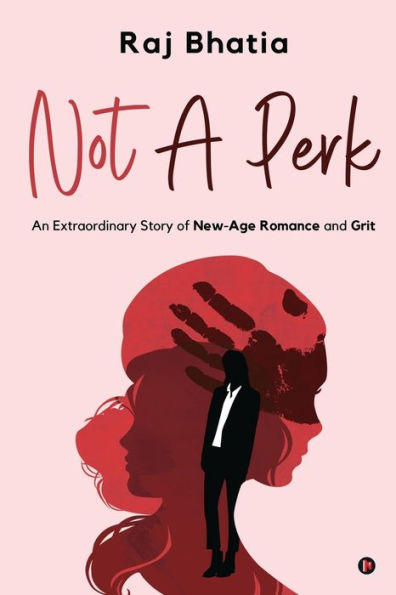 Not A Perk: An Extraordinary Story of New-Age Romance and Grit