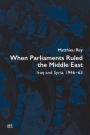 When Parliaments Ruled the Middle East: Iraq and Syria, 1946-63