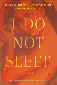 Title: I Do Not Sleep, Author: Ihsan Abdel Kouddous