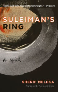 Title: Suleiman's Ring: A Novel, Author: Sherif Meleka