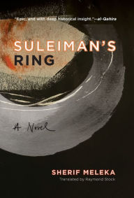 Title: Suleiman's Ring: A Novel, Author: Sherif Meleka