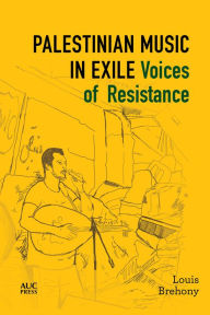 Title: Palestinian Music in Exile: Voices of Resistance, Author: Louis Brehony